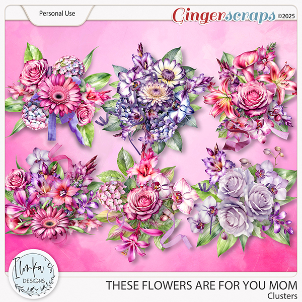 These Flowers Are For You Mom Clusters by Ilonka's Designs