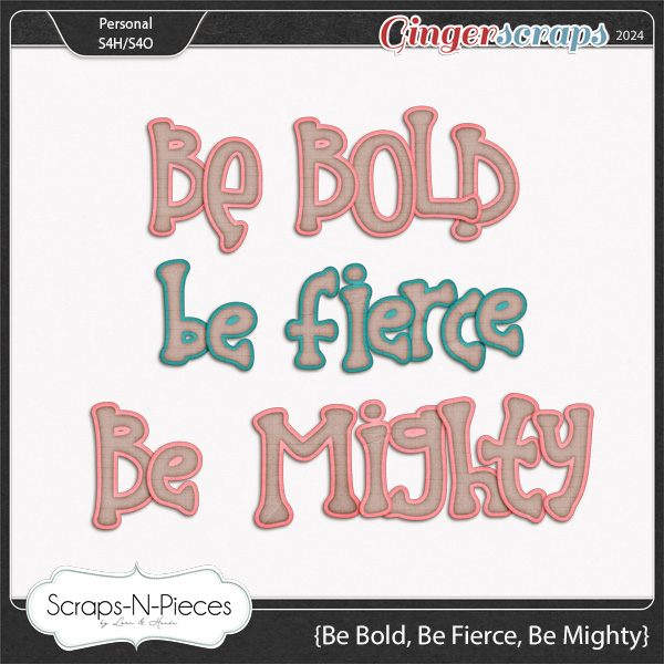 Be Bold, Be Fierce, Be Mighty Alpha by Scraps N Pieces