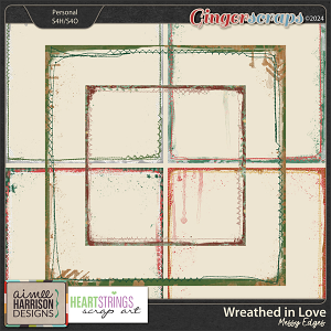 Wreathed In Love Messy Edges by Aimee Harrison & Heartstrings Scrap Art