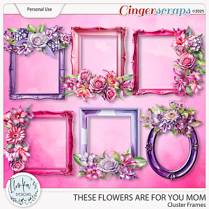 These Flowers Are For You Mom Cluster Frames by Ilonka's Designs