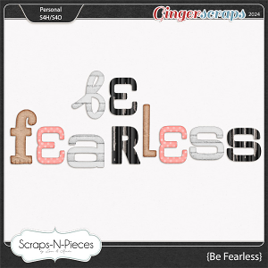 Be Fearless Alpha by Scraps N Pieces