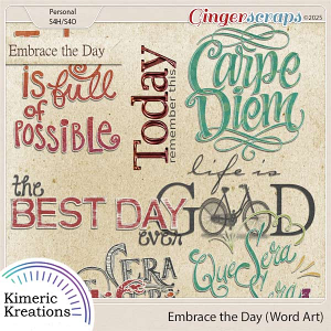 Embrace the Day Word Art by Kimeric Kreations