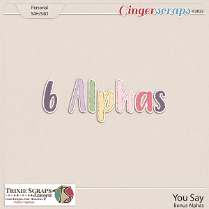 You Say Bonus Alphas by Trixie Scraps Designs