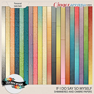 If I Do Say So Myself - Shimmered and Ombre Papers by Lisa Rosa Designs