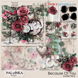 Because Of You Collection by Palvinka Designs Because Of You Collection by Palvinka Designs