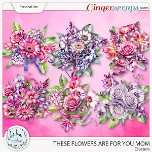 These Flowers Are For You Mom Clusters by Ilonka's Designs