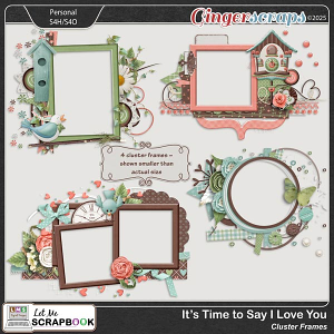 It’s Time to Say I Love You Cluster Frames by Let Me Scrapbook