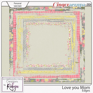Love you Mom Edge Overlays by Scrapbookcrazy Creations