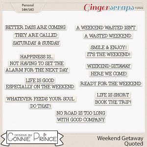 Weekend Getaway  - Quoted by Connie Prince