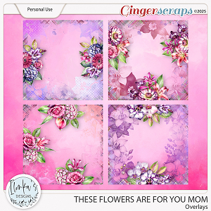 These Flowers Are For You Mom Overlays by Ilonka's Designs