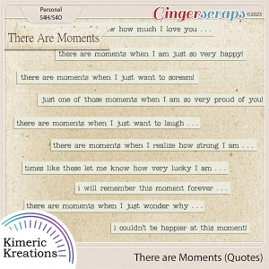 There Are Moments Quotes by Kimeric Kreations
