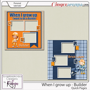 When I grow up - Builder Quick Pages by Scrapbookcrazy Creations