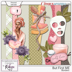 But First ME Borders by Scrapbookcrazy Creations